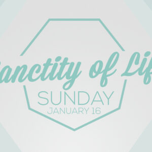 Sanctity Of Human Life Sunday 2022
