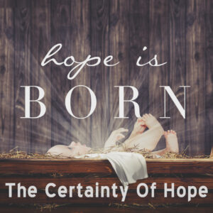 Hope Is Born: The Certainty Of Hope