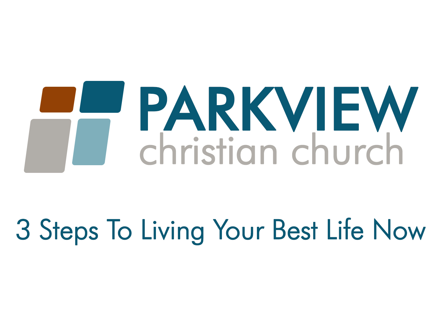 3-steps-to-living-your-best-life-now-parkview-christian-church