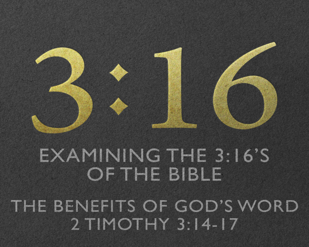 3:16: The Benefits Of God’s Word