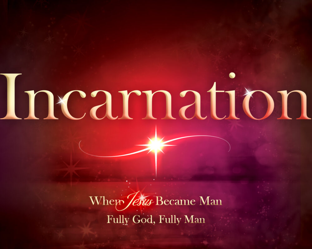 Incarnation: Fully God, Fully Man