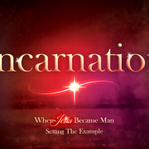 Incarnation: Setting The Example