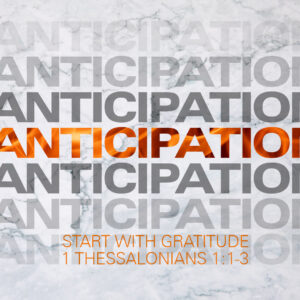 Anticipation: Start With Gratitude