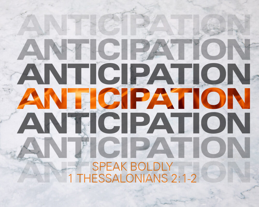 Anticipation: Speak Boldly