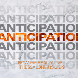 Anticipation: Now We Really Live