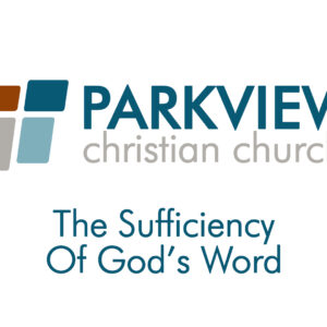 The Sufficiency Of God’s Word