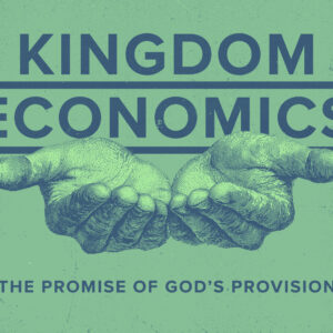 Kingdom Economics: The Promise Of God’s Provision
