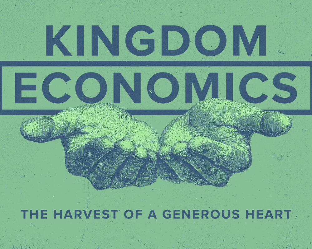 Kingdom Economics: The Harvest Of A Generous Heart