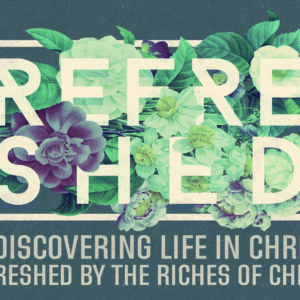 Refreshed: Refreshed By The Riches Of Christ