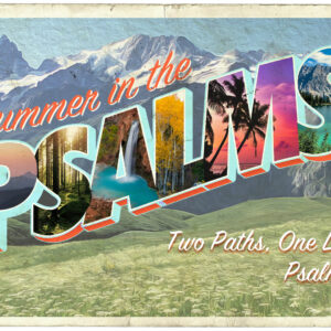 Summer In The Psalms: Two Paths, One Life