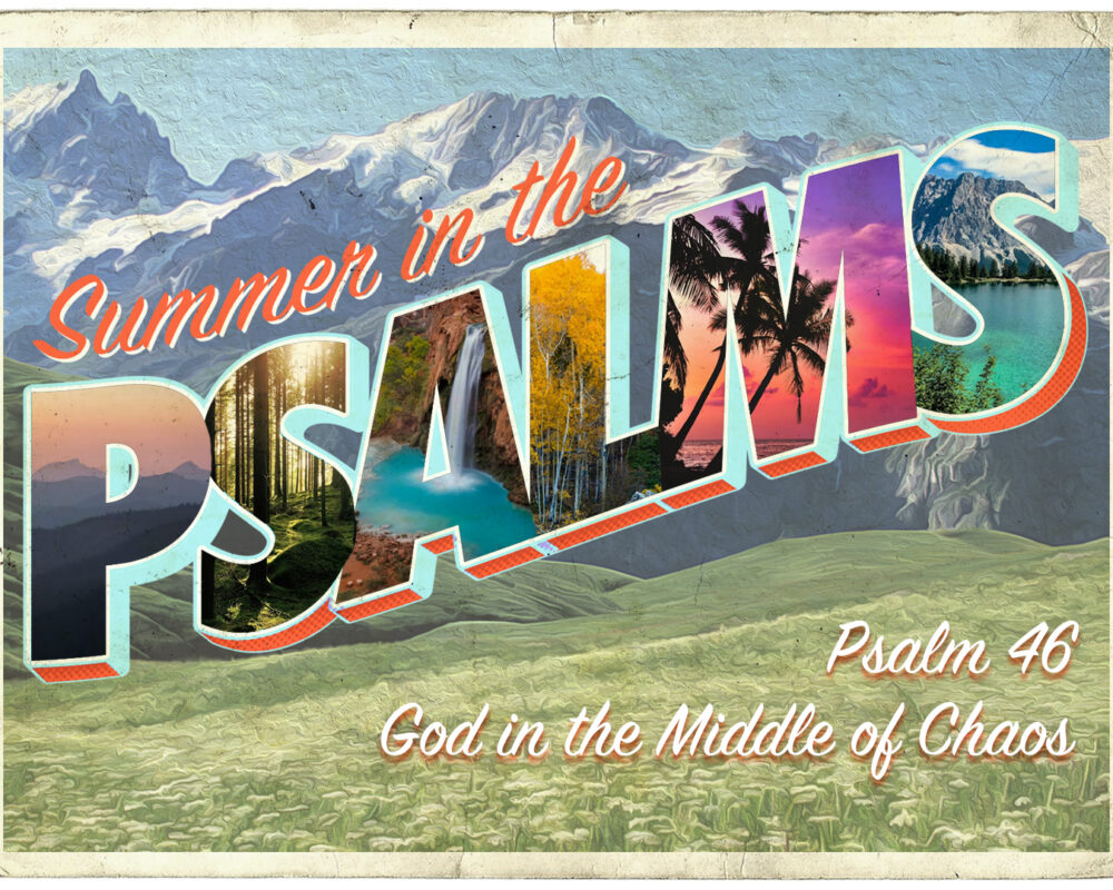 Summer In The Psalms – God In The Middle Of Chaos Summer In The Psalms – God In The Middle Of Chaos