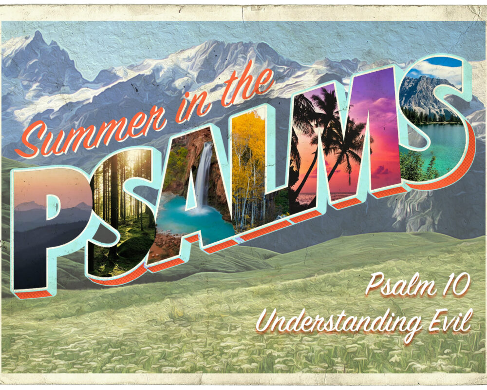 Summer In The Psalms – Understanding Evil