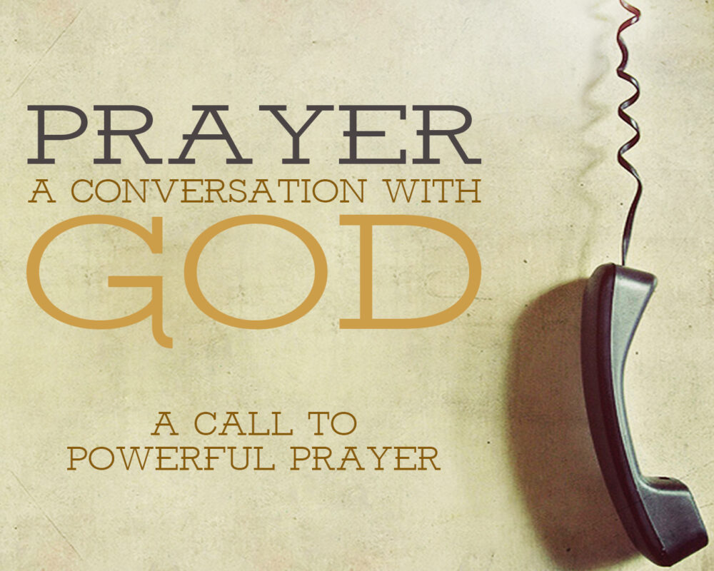 Prayer: A Call To Powerful Prayer Prayer: A Call To Powerful Prayer