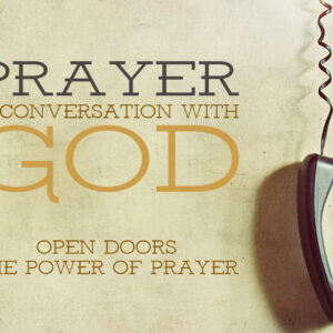 Prayer: Open Doors – The Power Of Prayer