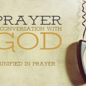 Prayer: Unified In Prayer