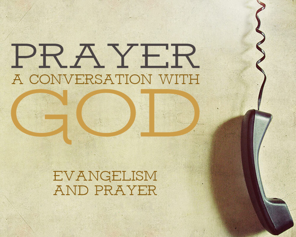 Prayer: Evangelism And Prayer Prayer: Evangelism And Prayer
